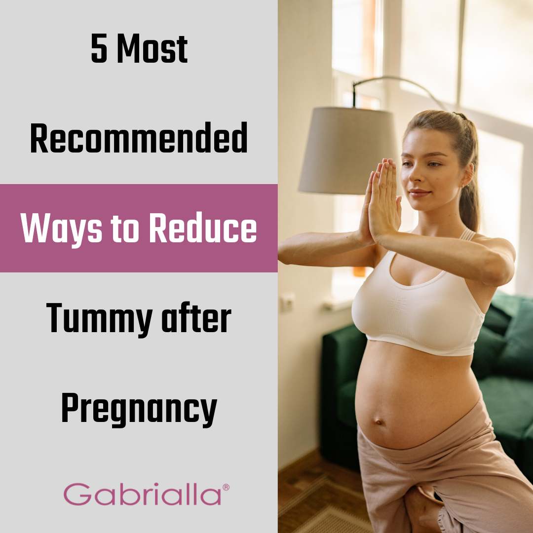 5 Most Recommended Ways to Reduce Tummy after Pregnancy – Gabrialla
